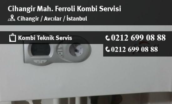 Cihangir Ferroli Kombi Servisi İletişim
