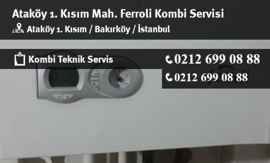 Ataköy 1. Kısım Ferroli Kombi Servisi İletişim