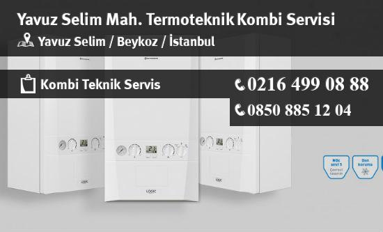 Yavuz Selim Termoteknik Kombi Servisi İletişim