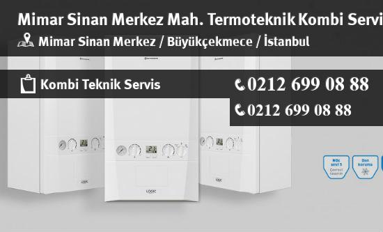 Mimar Sinan Merkez Termoteknik Kombi Servisi İletişim