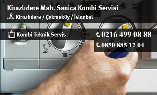 Kirazlıdere Sanica Kombi Servisi İletişim