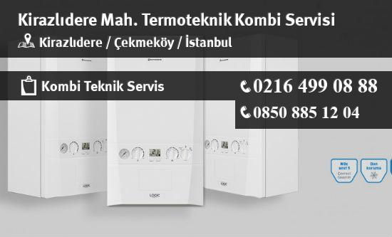 Kirazlıdere Termoteknik Kombi Servisi İletişim