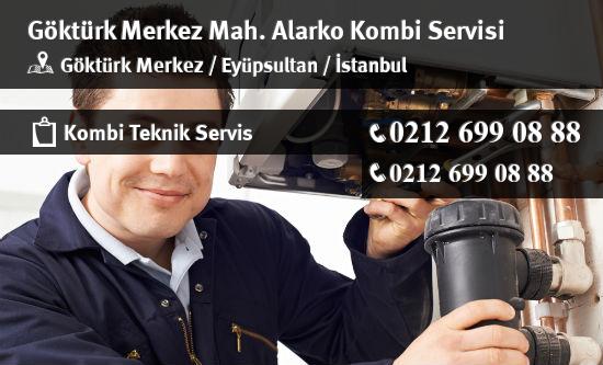Göktürk Merkez Alarko Kombi Servisi İletişim