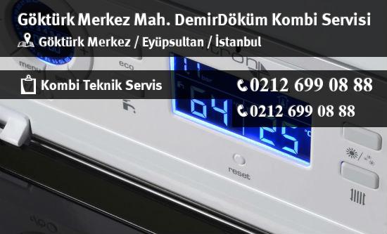 Göktürk Merkez DemirDöküm Kombi Servisi İletişim