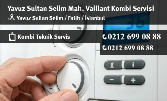 Yavuz Sultan Selim Vaillant Kombi Servisi İletişim