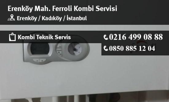 Erenköy Ferroli Kombi Servisi İletişim