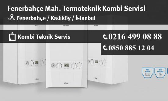 Fenerbahçe Termoteknik Kombi Servisi İletişim