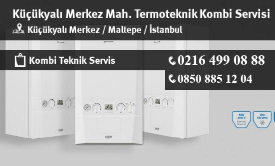Küçükyalı Merkez Termoteknik Kombi Servisi İletişim