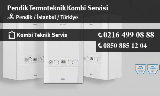 Pendik Termoteknik Kombi Servisi İletişim