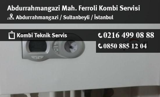 Abdurrahmangazi Ferroli Kombi Servisi İletişim