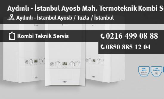 Aydınlı - İstanbul Ayosb Termoteknik Kombi Servisi İletişim