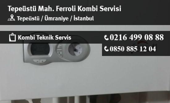 Tepeüstü Ferroli Kombi Servisi İletişim