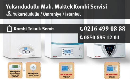 Yukarıdudullu Maktek Kombi Servisi İletişim