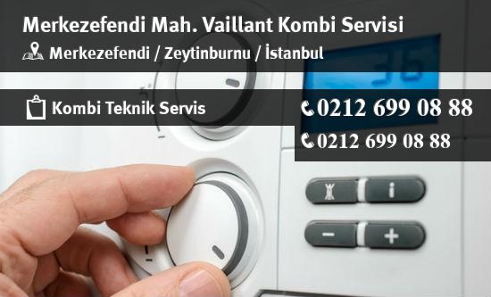 Merkezefendi Vaillant Kombi Servisi İletişim