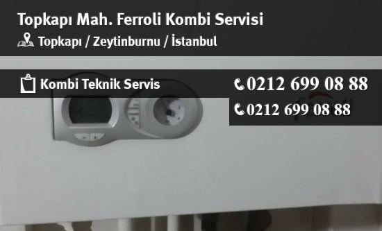 Topkapı Ferroli Kombi Servisi İletişim