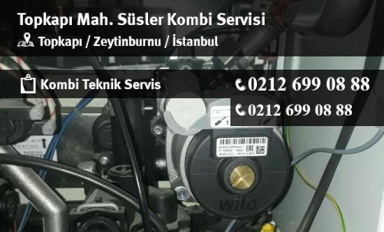 Topkapı Süsler Kombi Servisi İletişim