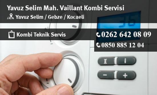 Yavuz Selim Vaillant Kombi Servisi İletişim