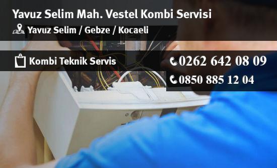 Yavuz Selim Vestel Kombi Servisi İletişim