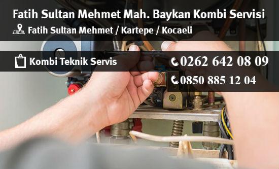 Fatih Sultan Mehmet Baykan Kombi Servisi İletişim