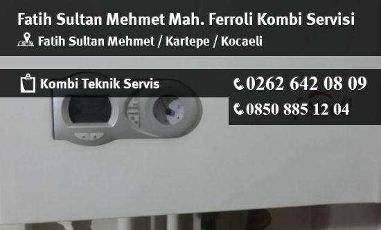 Fatih Sultan Mehmet Ferroli Kombi Servisi İletişim