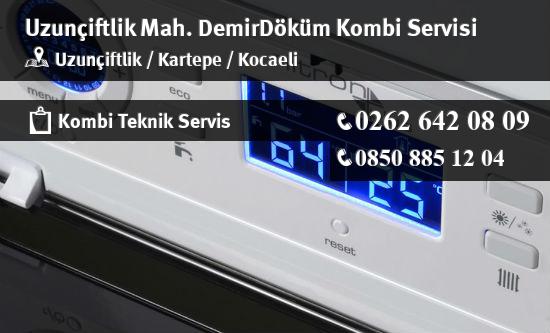 Uzunçiftlik DemirDöküm Kombi Servisi İletişim