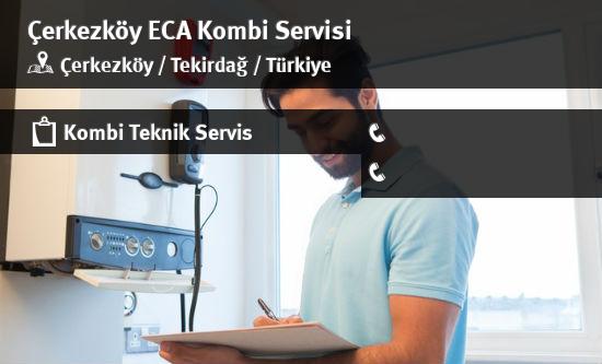 Çerkezköy ECA Kombi Servisi İletişim