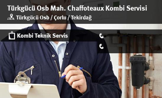 Türkgücü Osb Chaffoteaux Kombi Servisi İletişim